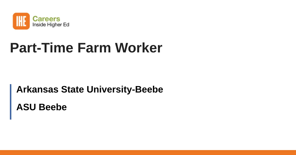 Part-Time Farm Worker job with Arkansas State University-Beebe | 3551702