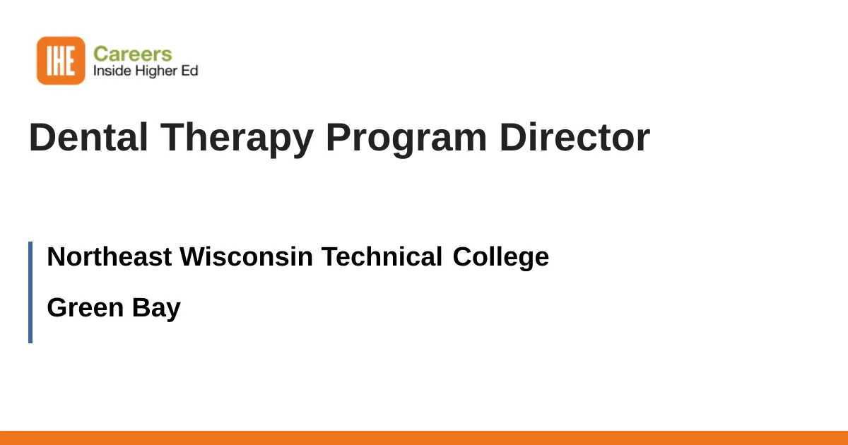 Theeth Inside Dental Therapy Program Director job with Northeast Wisconsin Technical ...