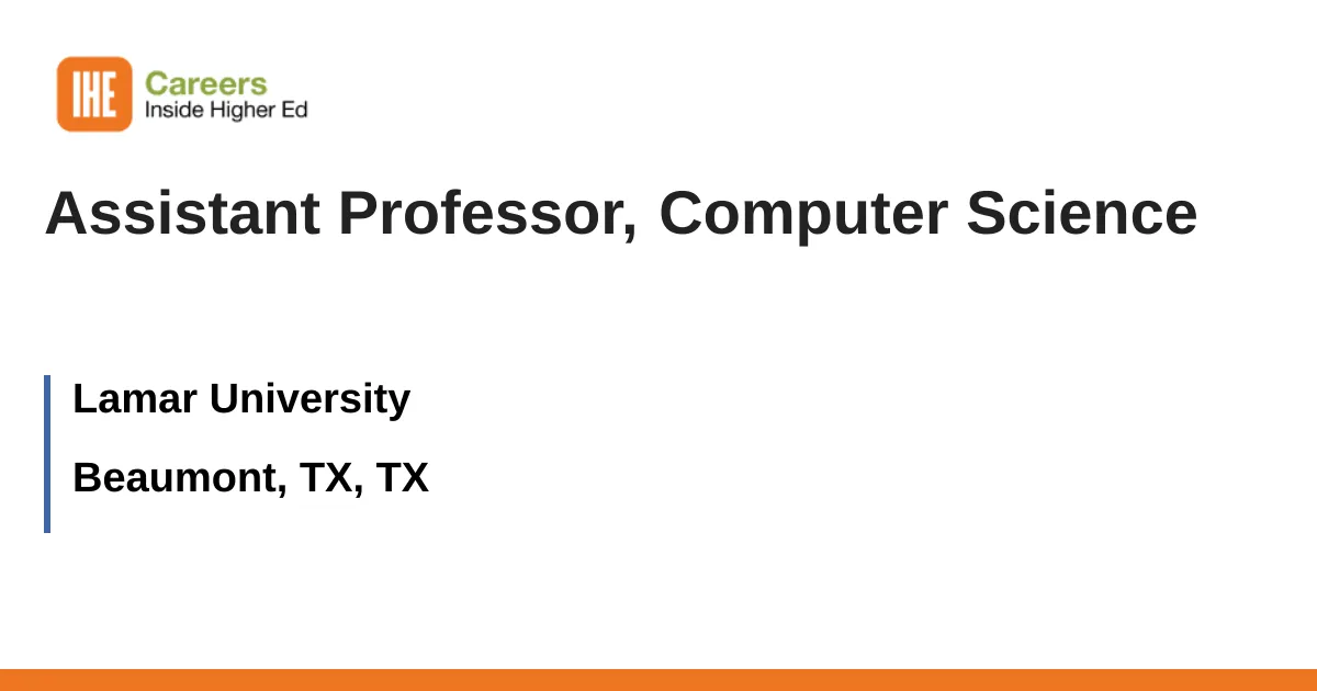 Assistant Professor, Computer Science job with Lamar University | 3567736